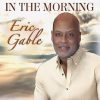 Eric Gable- In The Morning