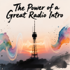 The Power of a Great Radio Intro
