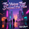 The Voices That Shaped the Vibe